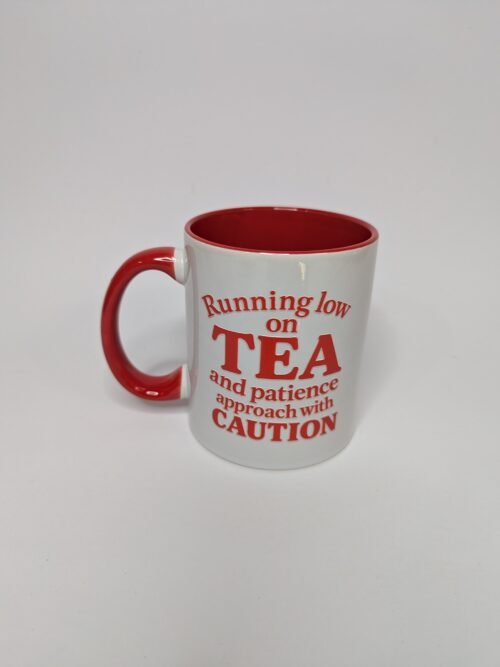 "Running Low on Tea and Patience" Novelty Mug
