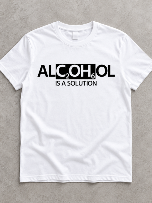 Alcohol Is a Solution – Graphic T-Shirt